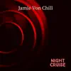 Jamie Von Chill - Night Cruise - Single